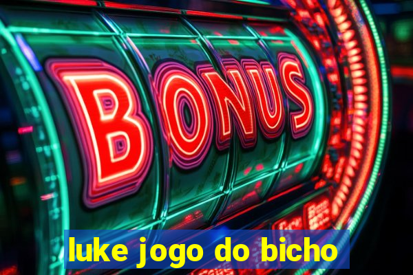 luke jogo do bicho