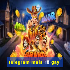 telegram mais 18 gay