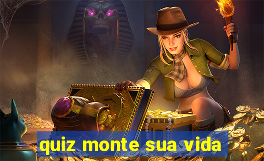 quiz monte sua vida