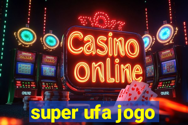 super ufa jogo