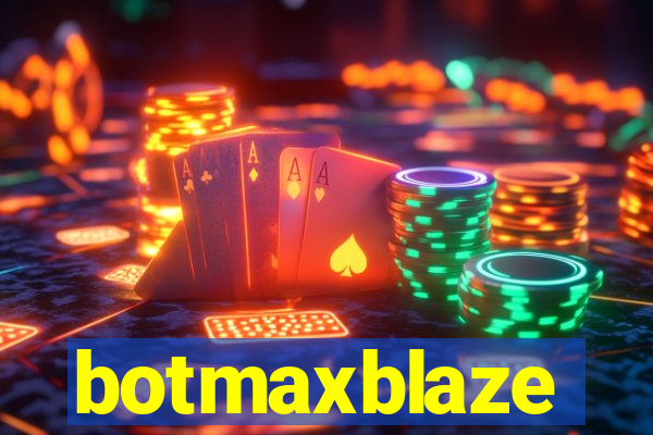 botmaxblaze