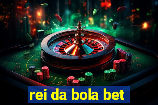 rei da bola bet