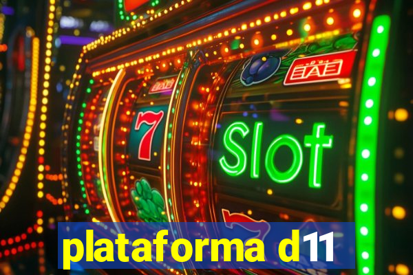 plataforma d11