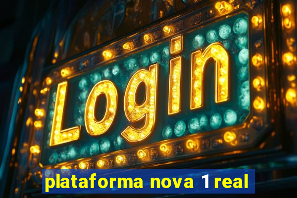 plataforma nova 1 real