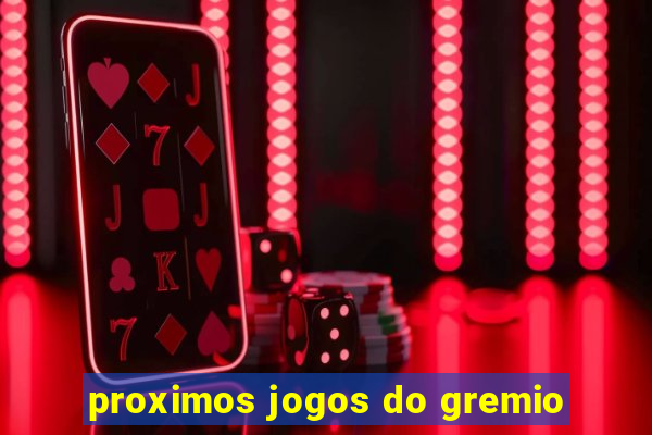 proximos jogos do gremio