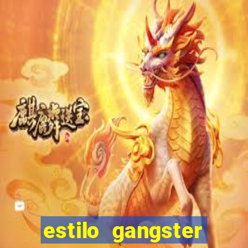 estilo gangster shopping popular