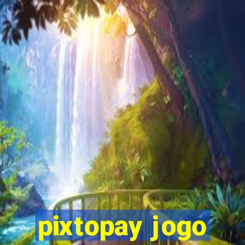 pixtopay jogo