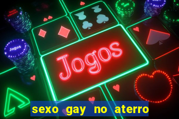 sexo gay no aterro do flamengo