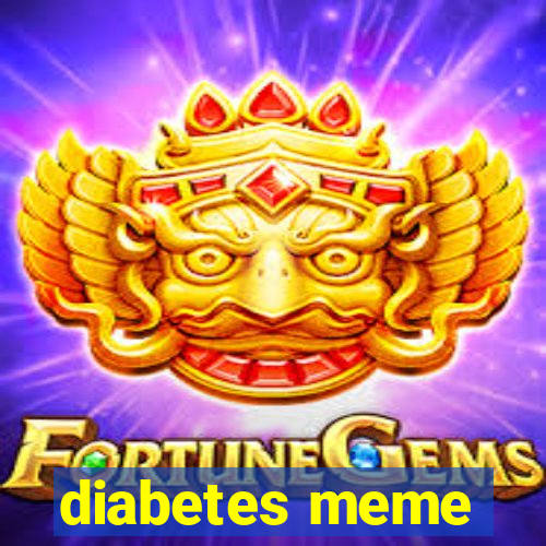 diabetes meme