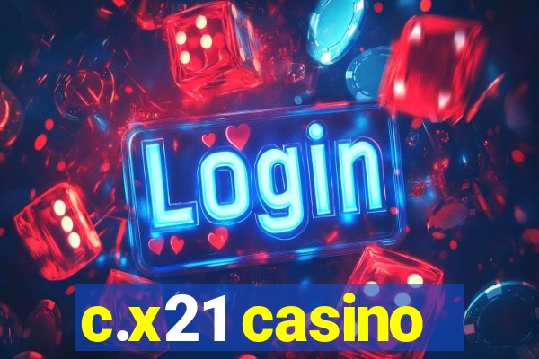 c.x21 casino