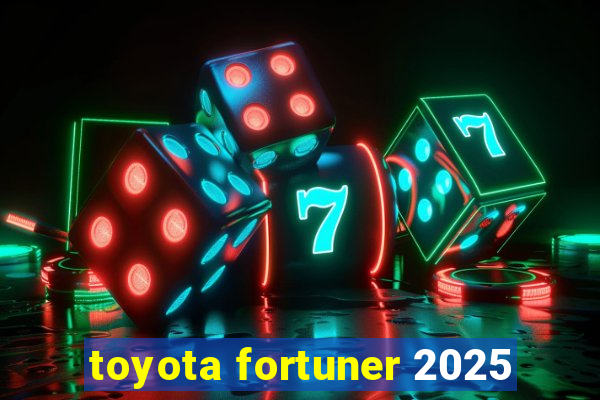 toyota fortuner 2025