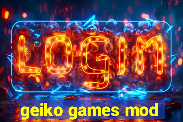 geiko games mod