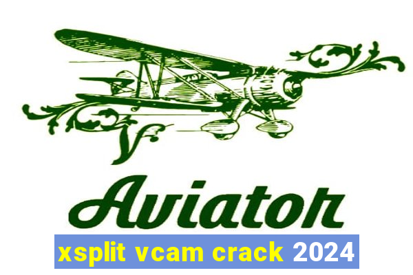 xsplit vcam crack 2024