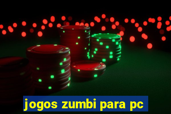 jogos zumbi para pc