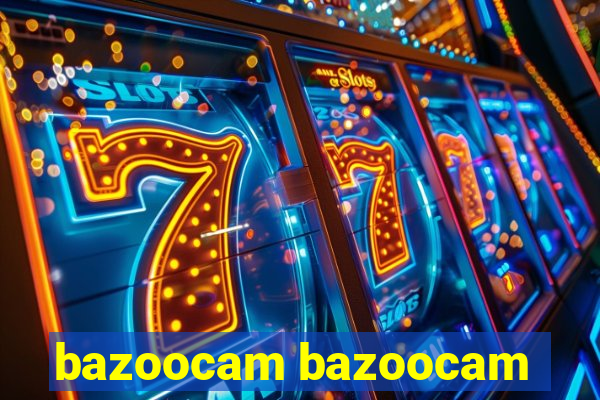 bazoocam bazoocam