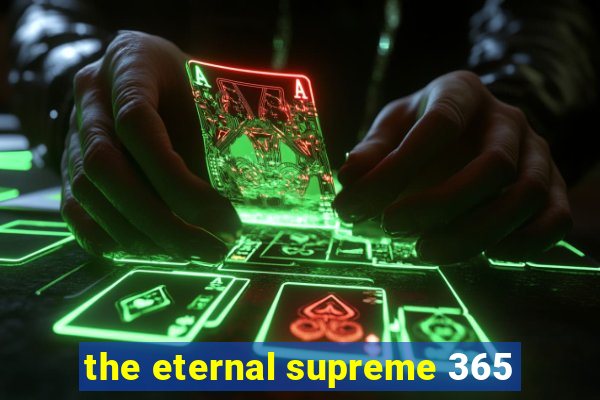 the eternal supreme 365