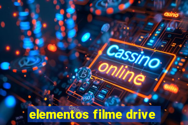 elementos filme drive