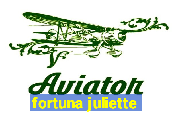 fortuna juliette