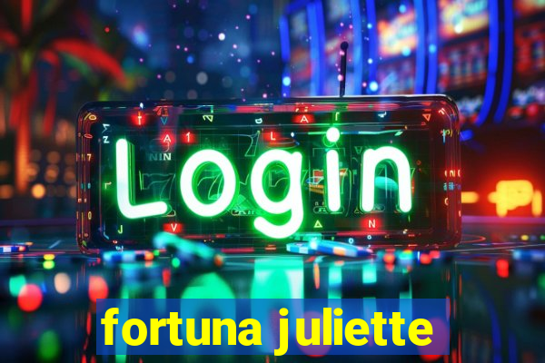 fortuna juliette