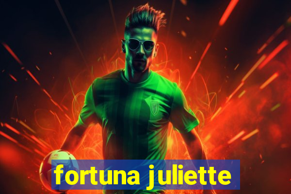 fortuna juliette