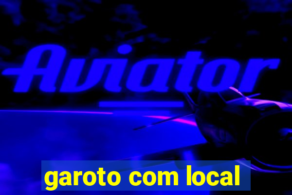 garoto com local