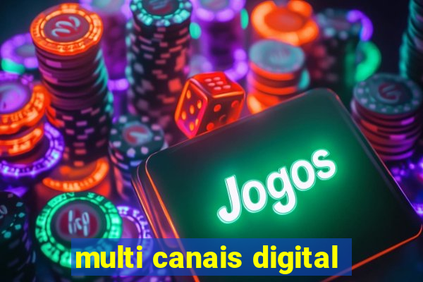 multi canais digital