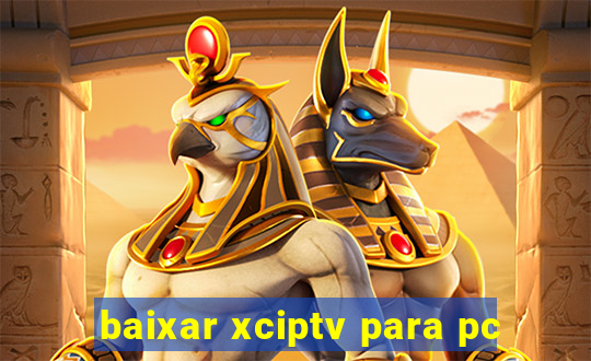 baixar xciptv para pc