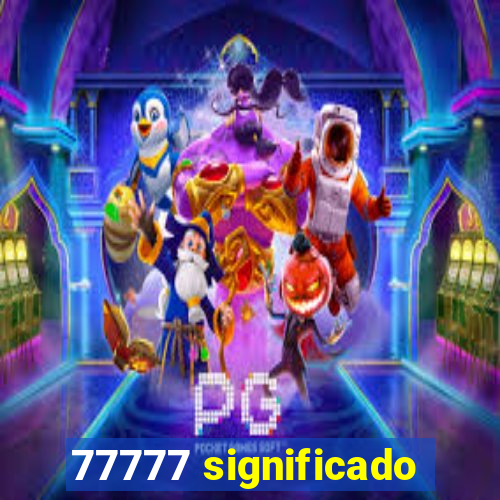 77777 significado