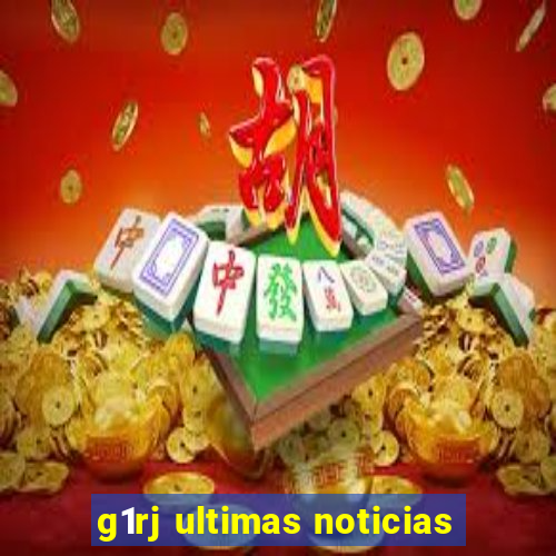 g1rj ultimas noticias