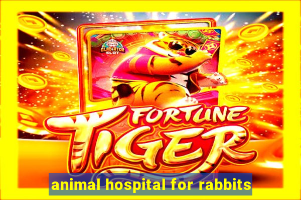 animal hospital for rabbits