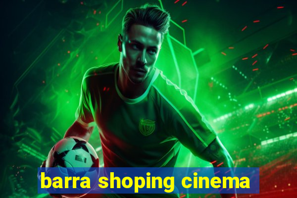 barra shoping cinema