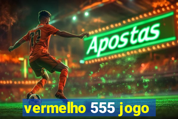 vermelho 555 jogo