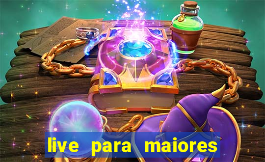 live para maiores de 18