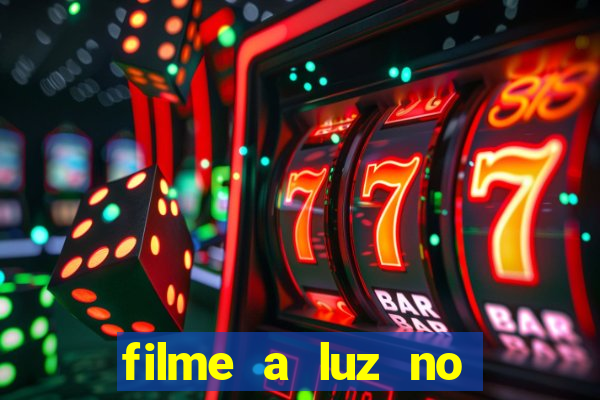 filme a luz no fim do mundo completo dublado