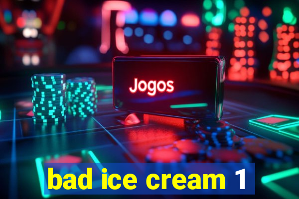 bad ice cream 1