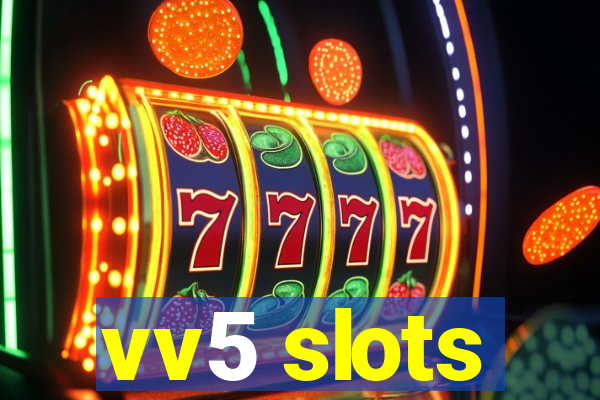 vv5 slots