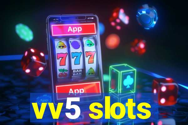 vv5 slots