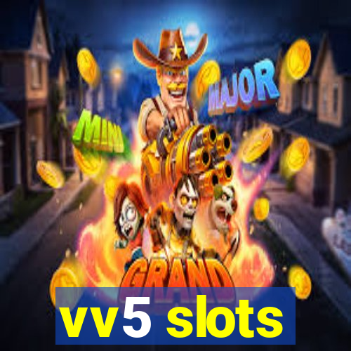 vv5 slots