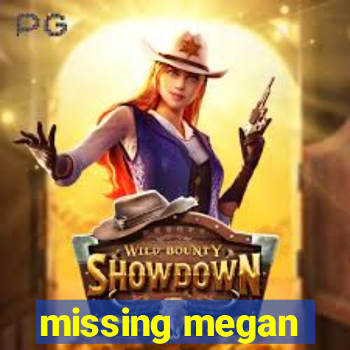 missing megan