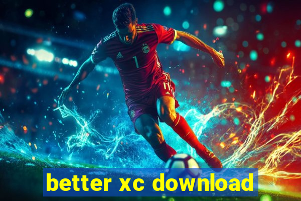 better xc download