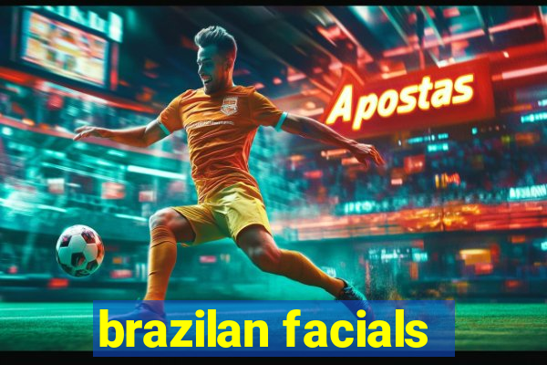 brazilan facials