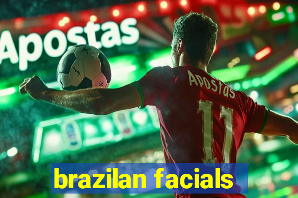 brazilan facials