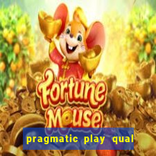 pragmatic play qual jogo paga mais