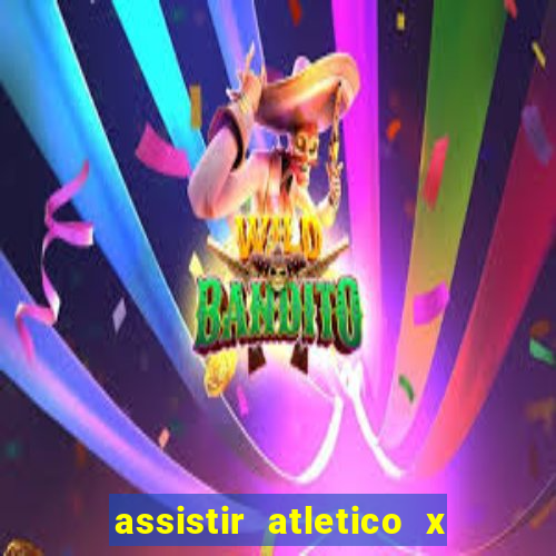 assistir atletico x botafogo ao vivo hd