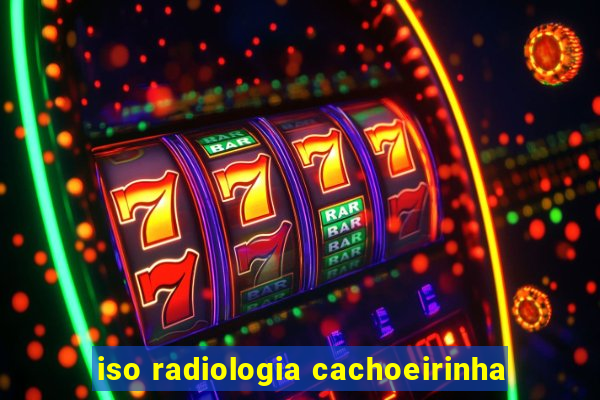 iso radiologia cachoeirinha