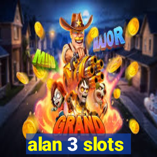 alan 3 slots