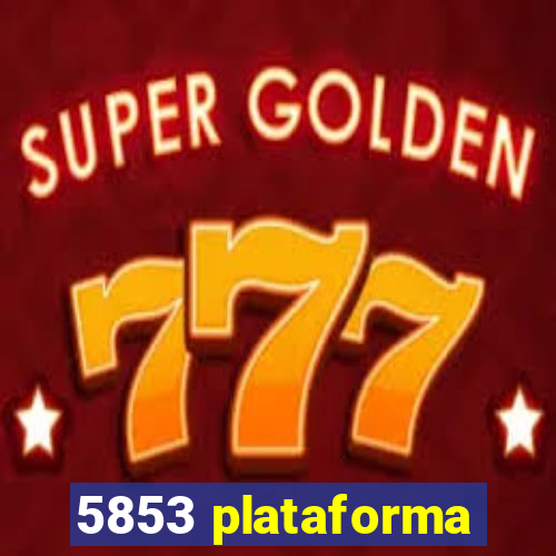 5853 plataforma