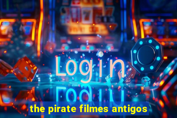 the pirate filmes antigos