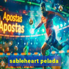 sableheart pelada