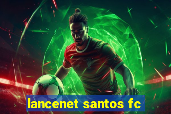 lancenet santos fc